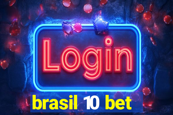 brasil 10 bet